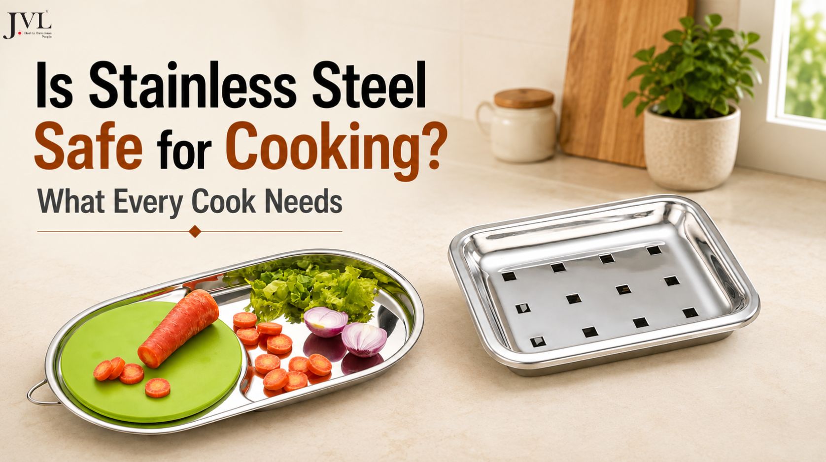 Is Stainless Steel Safe for Cooking? What Every Cook Needs