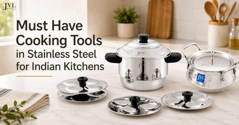 Must Have Cooking Tools in Stainless Steel for Indian Kitchens
