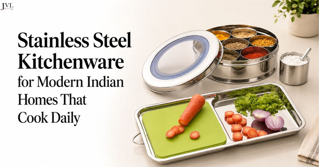 Stainless Steel Kitchenware for Modern Indian Homes That Cook Daily