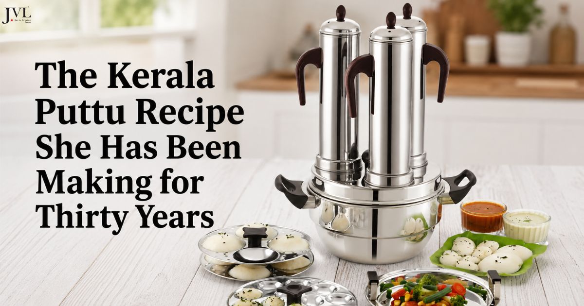 The Kerala Puttu Recipe She Has Been Making for Thirty Years