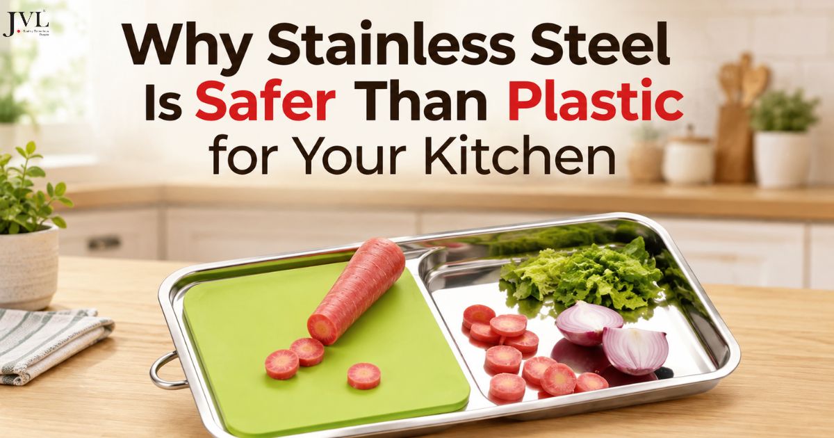  Why Stainless Steel Is Safer Than Plastic for Your Kitchen